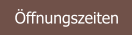 Öffnungszeiten